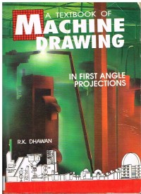 Image of A TEXTBOOK OF MACHINE DRAWING IN FIRST ANGLE PROJECTIONS