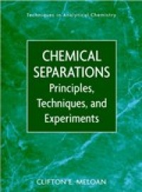 Image of chemical Separations: Principles, Techniques, and Experiments
